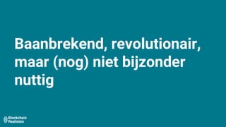 Baanbrekend, revolutionair,
maar (nog) niet bijzonder
nuttig
 