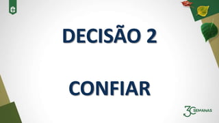 DECISÃO 2
CONFIAR
 