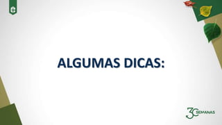 ALGUMAS DICAS:
 