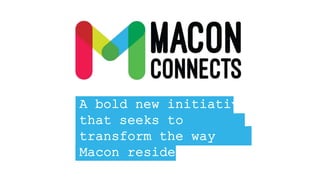 A bold new initiative
that seeks to
transform the way
Macon residents get
around ―for the
 