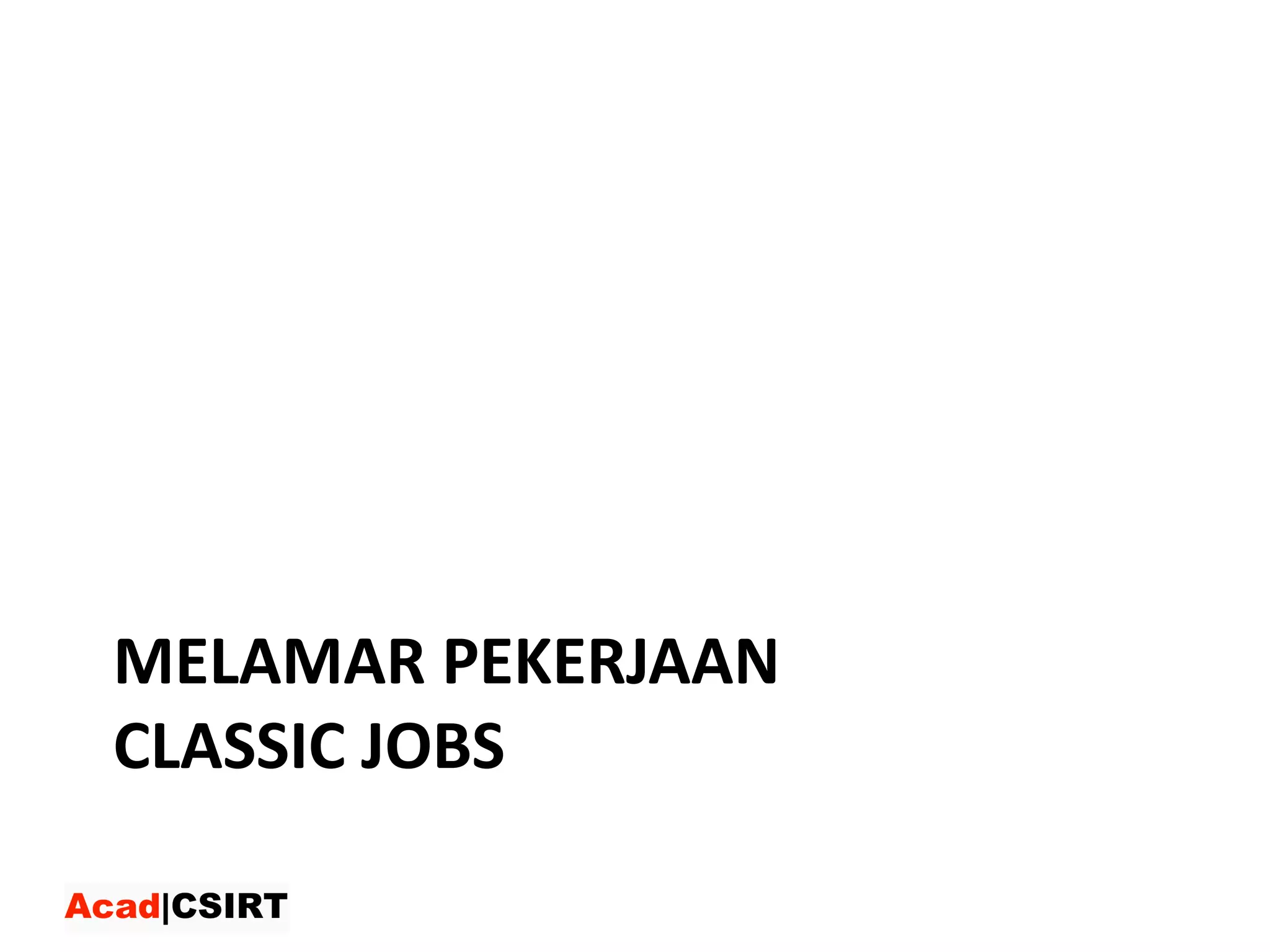 MELAMAR PEKERJAAN
CLASSIC	JOBS
 