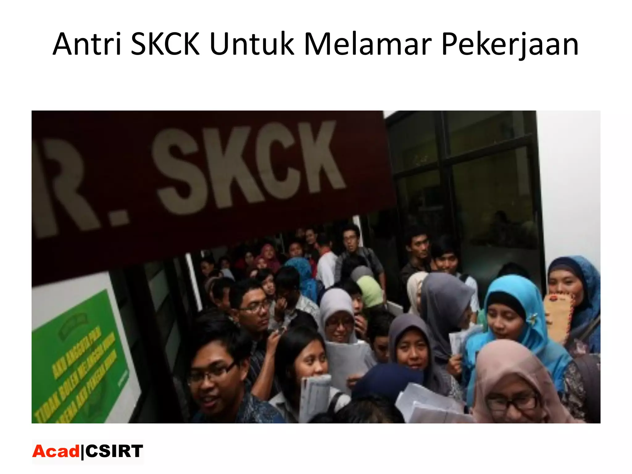 Antri SKCK	Untuk Melamar Pekerjaan
 