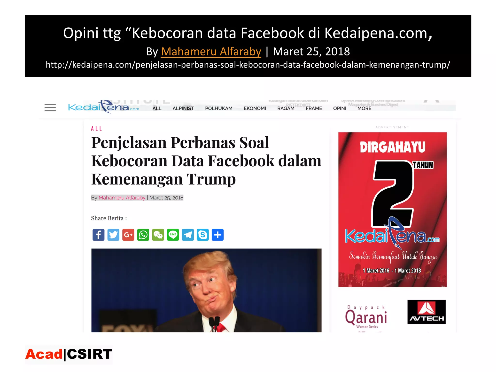 Opini ttg “Kebocoran data	Facebook	di	Kedaipena.com,	
By Mahameru	Alfaraby | Maret 25,	2018
http://kedaipena.com/penjelasan-perbanas-soal-kebocoran-data-facebook-dalam-kemenangan-trump/
 