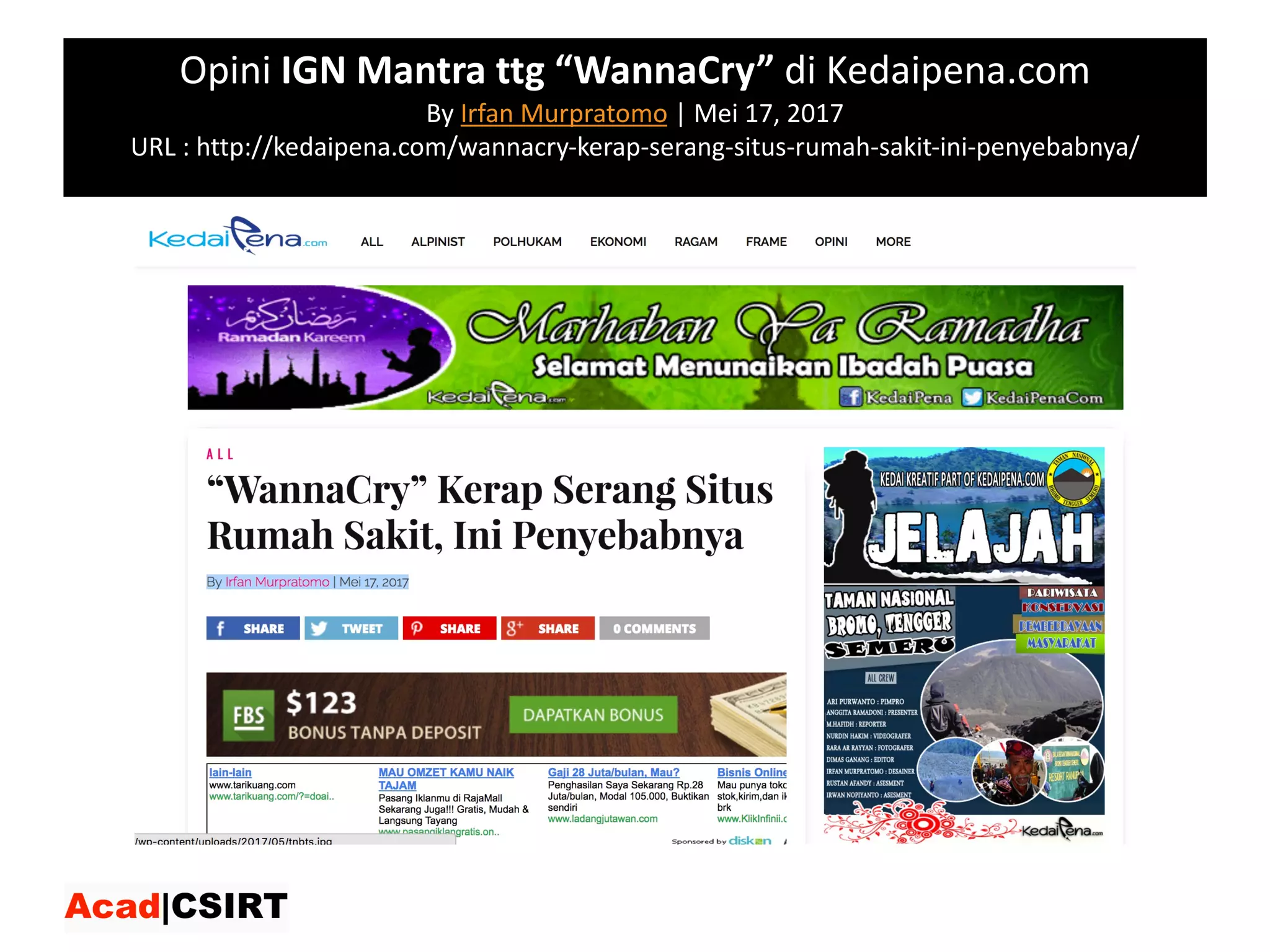 Opini IGN	Mantra	ttg “WannaCry”	di	Kedaipena.com
By Irfan	Murpratomo | Mei	17,	2017
URL	:	http://kedaipena.com/wannacry-kerap-serang-situs-rumah-sakit-ini-penyebabnya/
 
