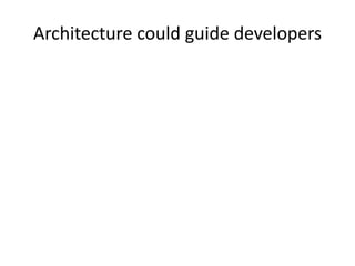 Architecture could guide developers
 