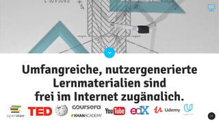 2 0
Umfangreiche, nutzergenerierte
Lernmaterialien sind
frei im Internet zugänglich.
 