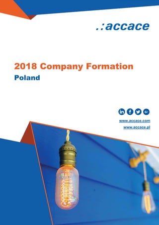 Poland
2018 Company Formation
www.accace.com
www.accace.pl
 