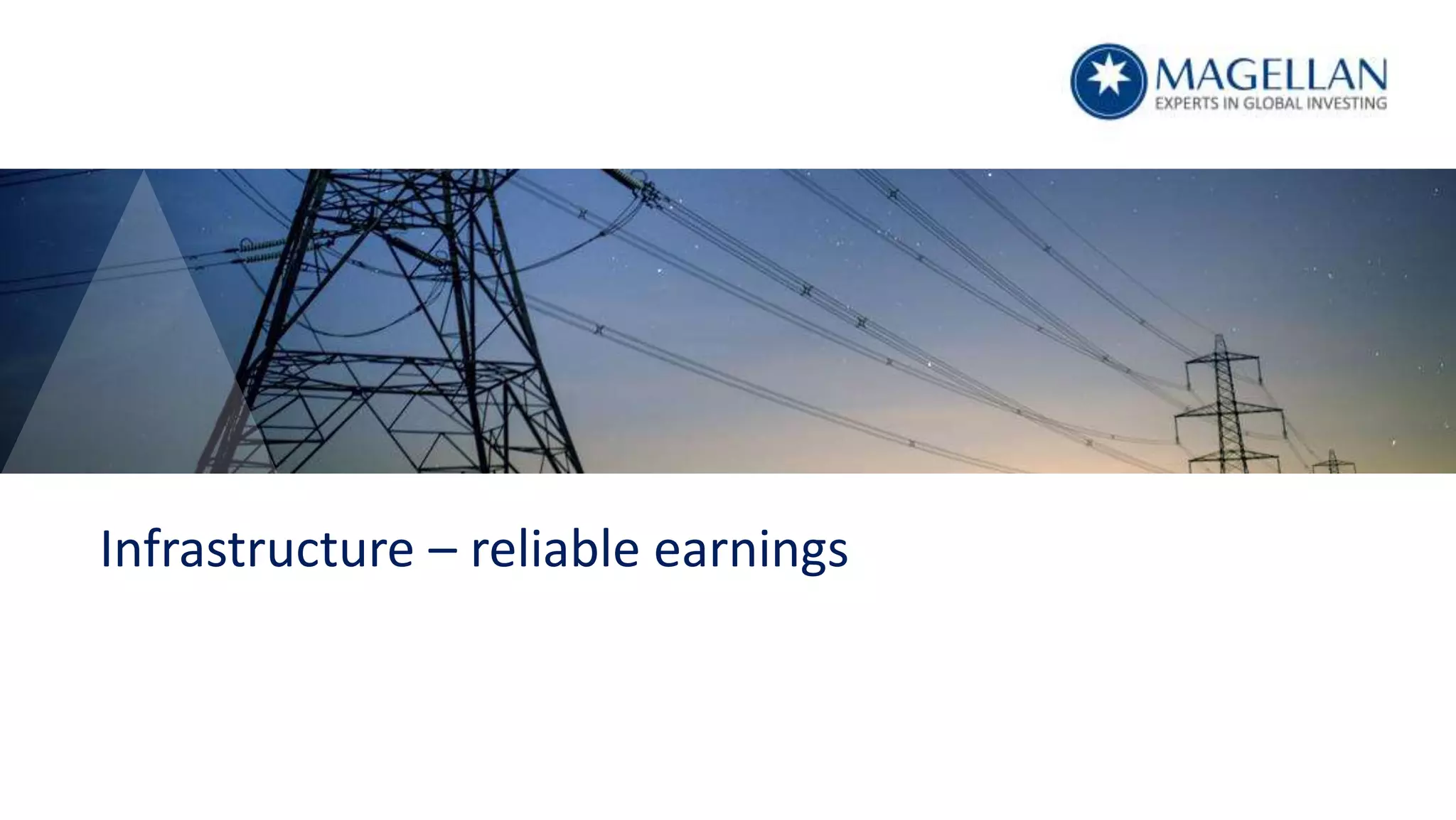 Magellan | 20
Infrastructure – reliable earnings
 