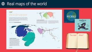 Real maps of the world
The next Atlas?
 