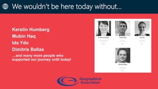 We wouldn’t be here today without…
Kerstin Humberg
Mubin Haq
Ida Ydo
Dimitris Ballas
…and many more people who
supported our journey until today!
 