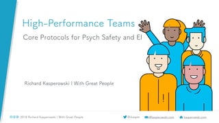 Agile Maine Day 2018 - High-Performance Teams: Core Protocols for Psychological Safety and EI