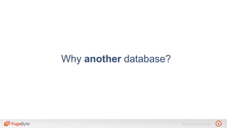 4© 2018 All rights reserved.
Why another database?
 