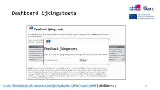 Dashboard ijkingstoets
62https://feedback.ijkingstoets.be/ijkingstoets-10-ir/index.html (10ir0demo)
 