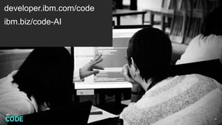 developer.ibm.com/code
ibm.biz/code-AI
18
 