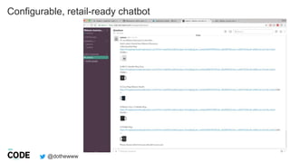 @dothewww
Configurable, retail-ready chatbot
 