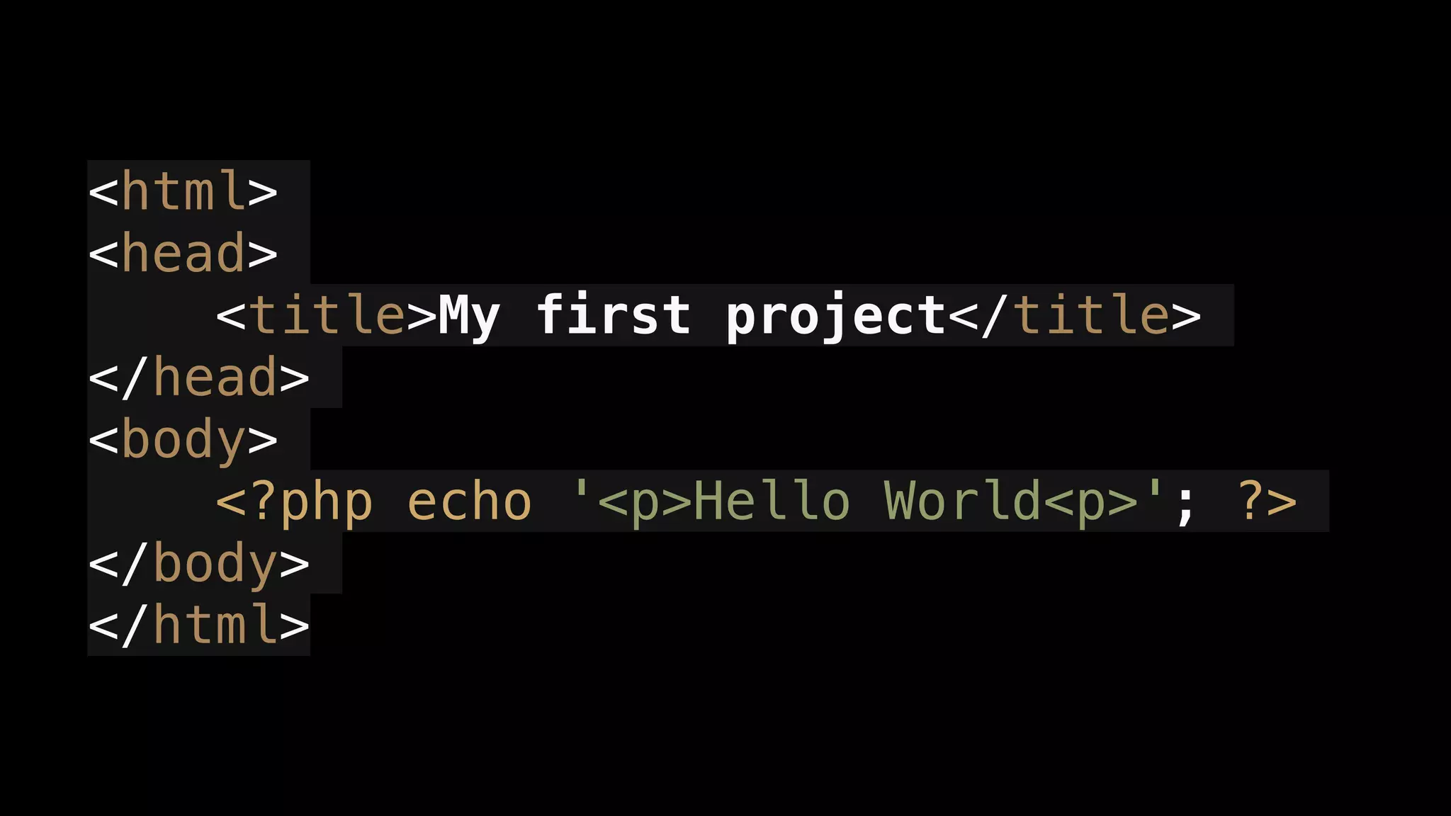 <html>
<head>
<title>My first project</title>
</head>
<body>
<?php echo '<p>Hello World<p>'; ?>
</body>
</html>
 