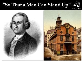 “So That a Man Can Stand Up”
 