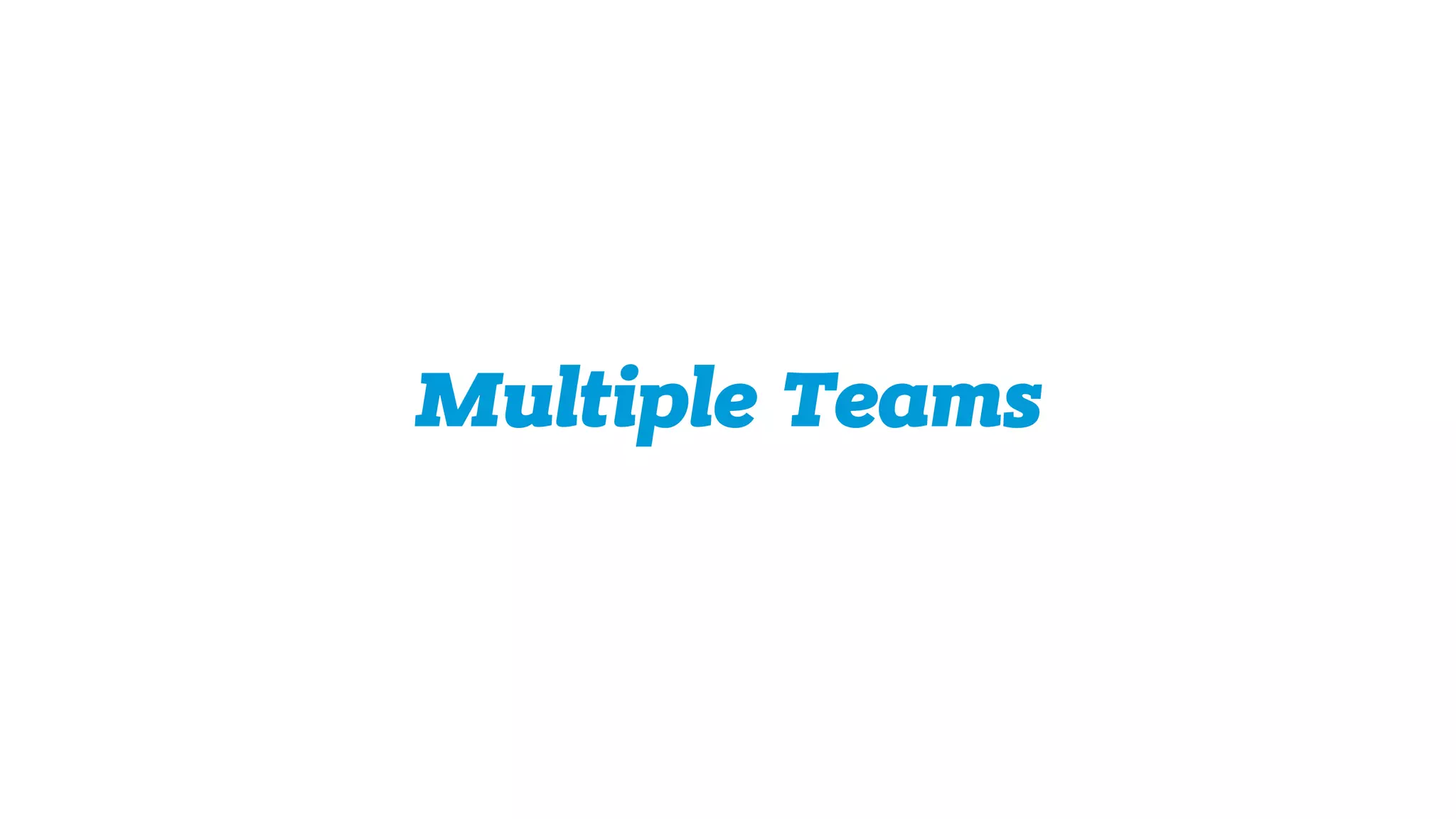 Multiple Teams
 