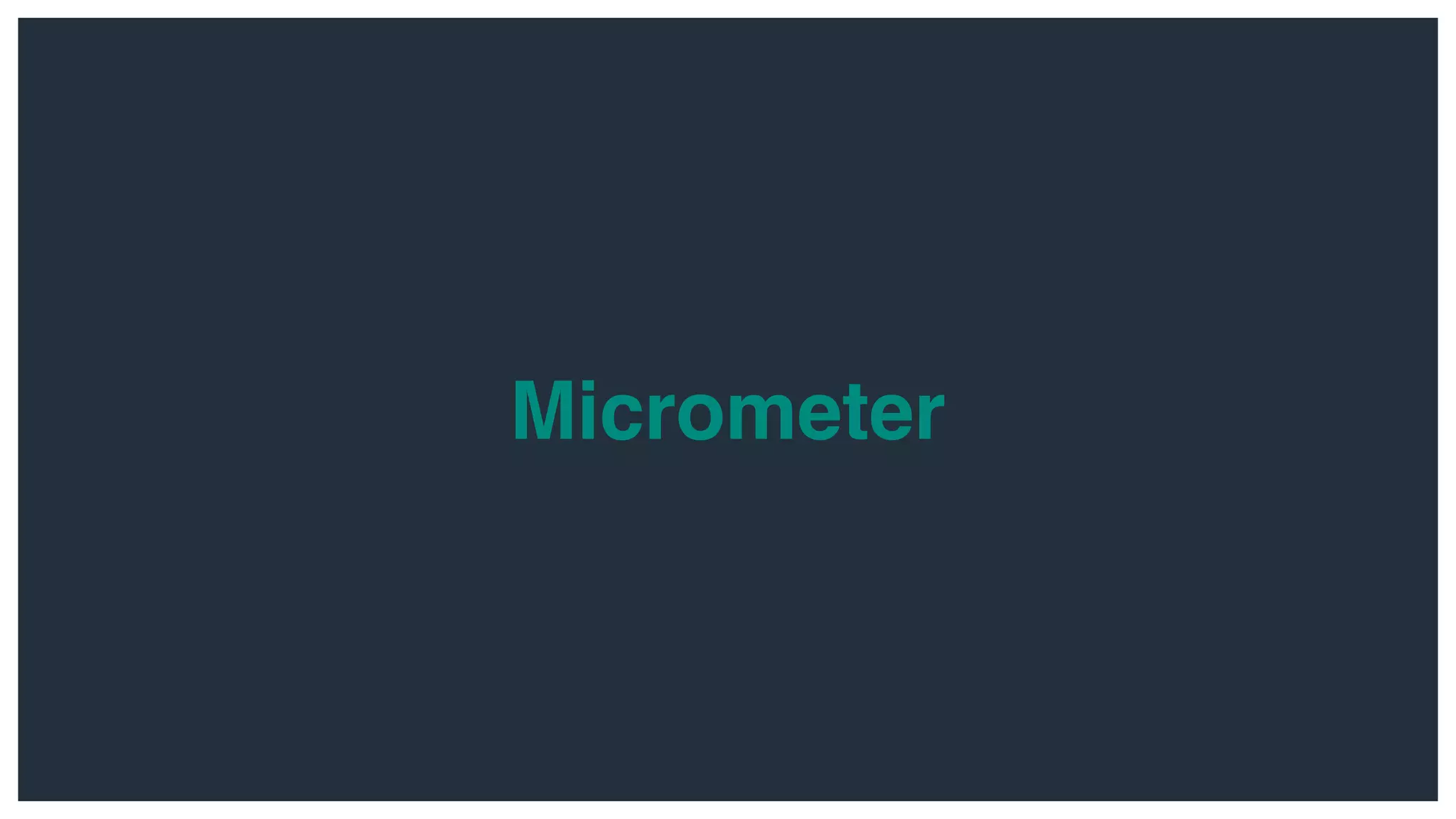 Micrometer
 