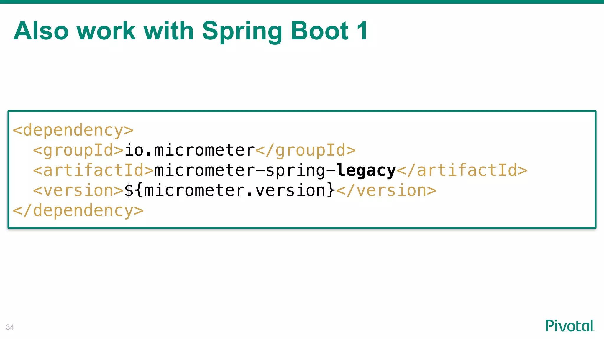 Also work with Spring Boot 1
!34
<dependency>
<groupId>io.micrometer</groupId>
<artifactId>micrometer-spring-legacy</artifactId>
<version>${micrometer.version}</version>
</dependency>
 