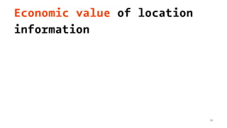 Economic value of location
information
32
 
