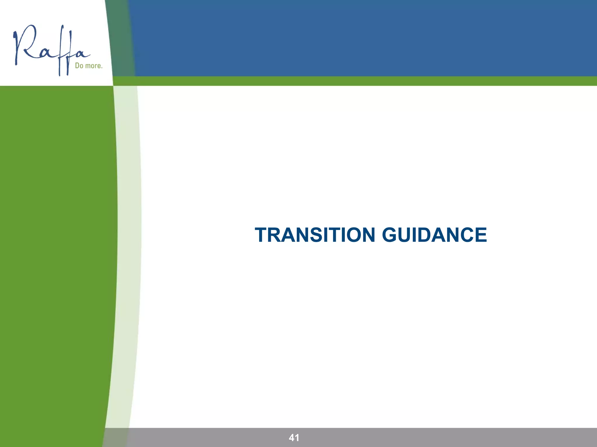 TRANSITION GUIDANCE
41
 