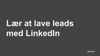 Lær at lave leads
med LinkedIn
 