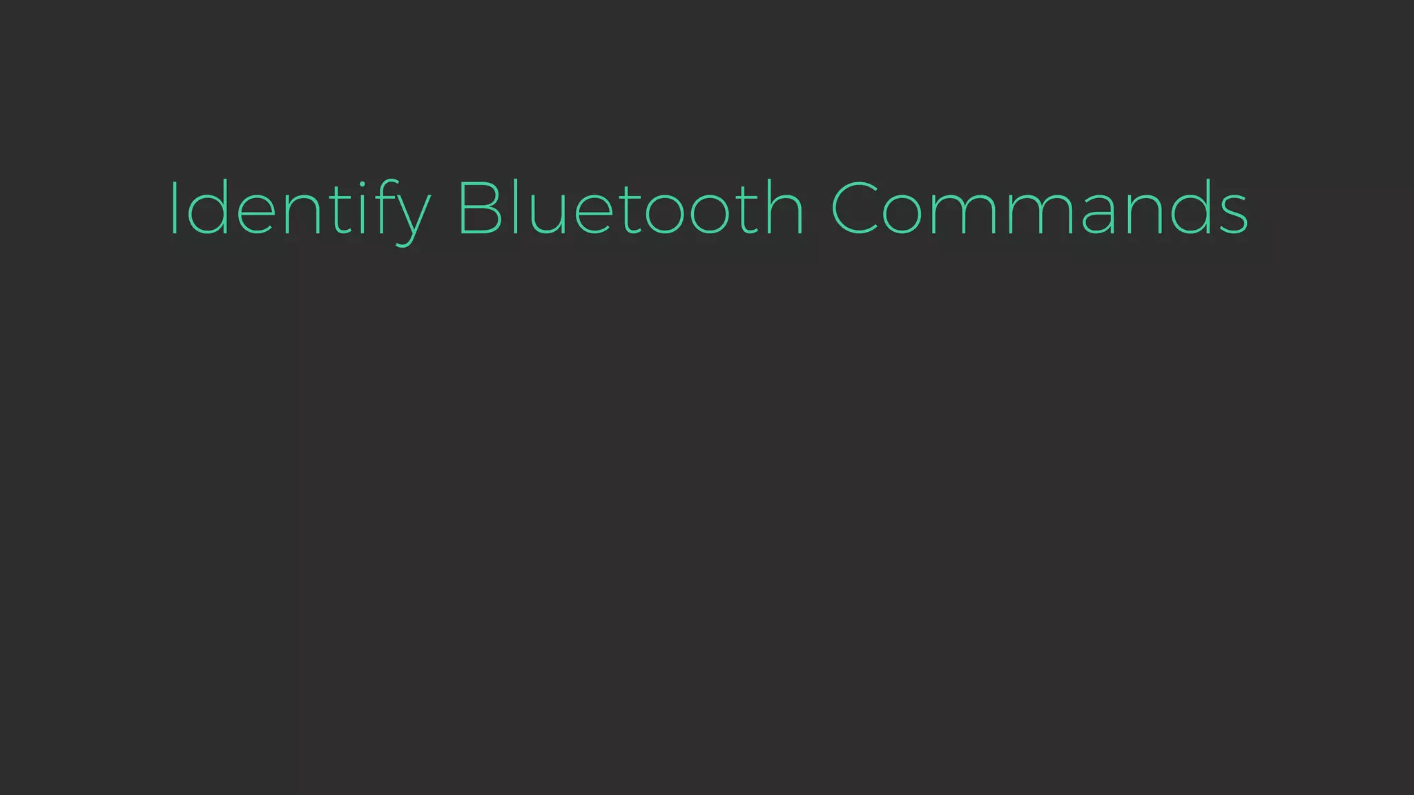 Identify Bluetooth Commands
 