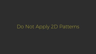 Do Not Apply 2D Patterns
 