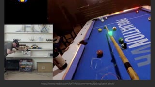 https://www.reddit.com/r/VRFail/comments/4p9zgj/pool_shot/
 