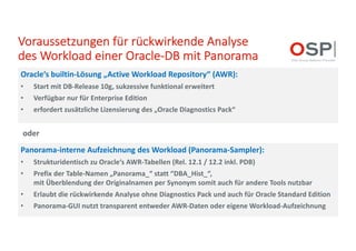 Voraussetzungen für rückwirkende Analyse
des Workload einer Oracle-DB mit Panorama
Oracle‘s builtin-Lösung „Active Workloa...