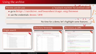 Using the archive
Preview just for you: a "wayback machine" for archived code!
go to http://archive.softwareheritage.org/b...