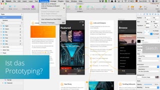 Sketch
Ist das
Prototyping?
 