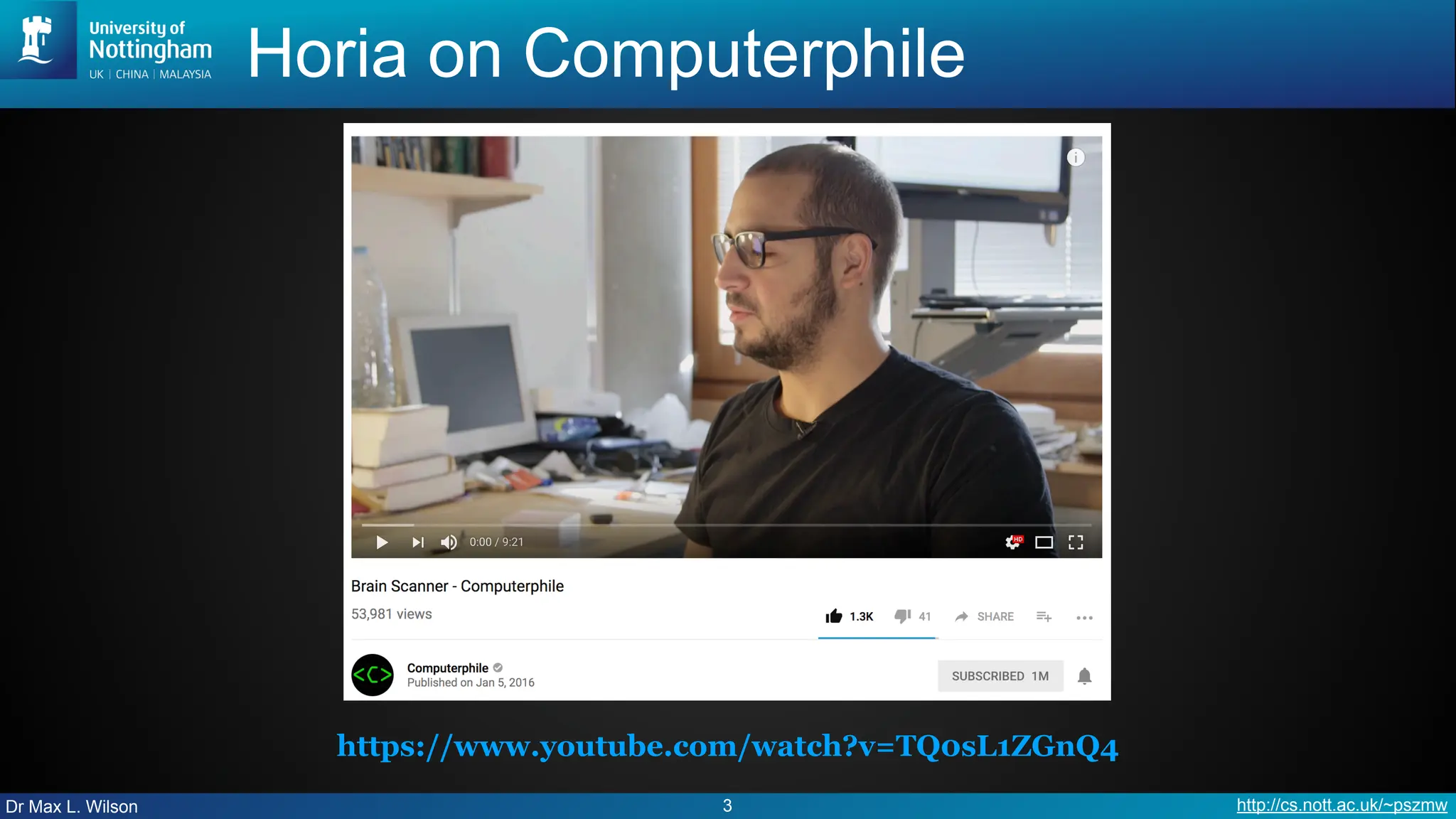 Dr Max L. Wilson http://cs.nott.ac.uk/~pszmw
Horia on Computerphile
3
https://www.youtube.com/watch?v=TQ0sL1ZGnQ4
 