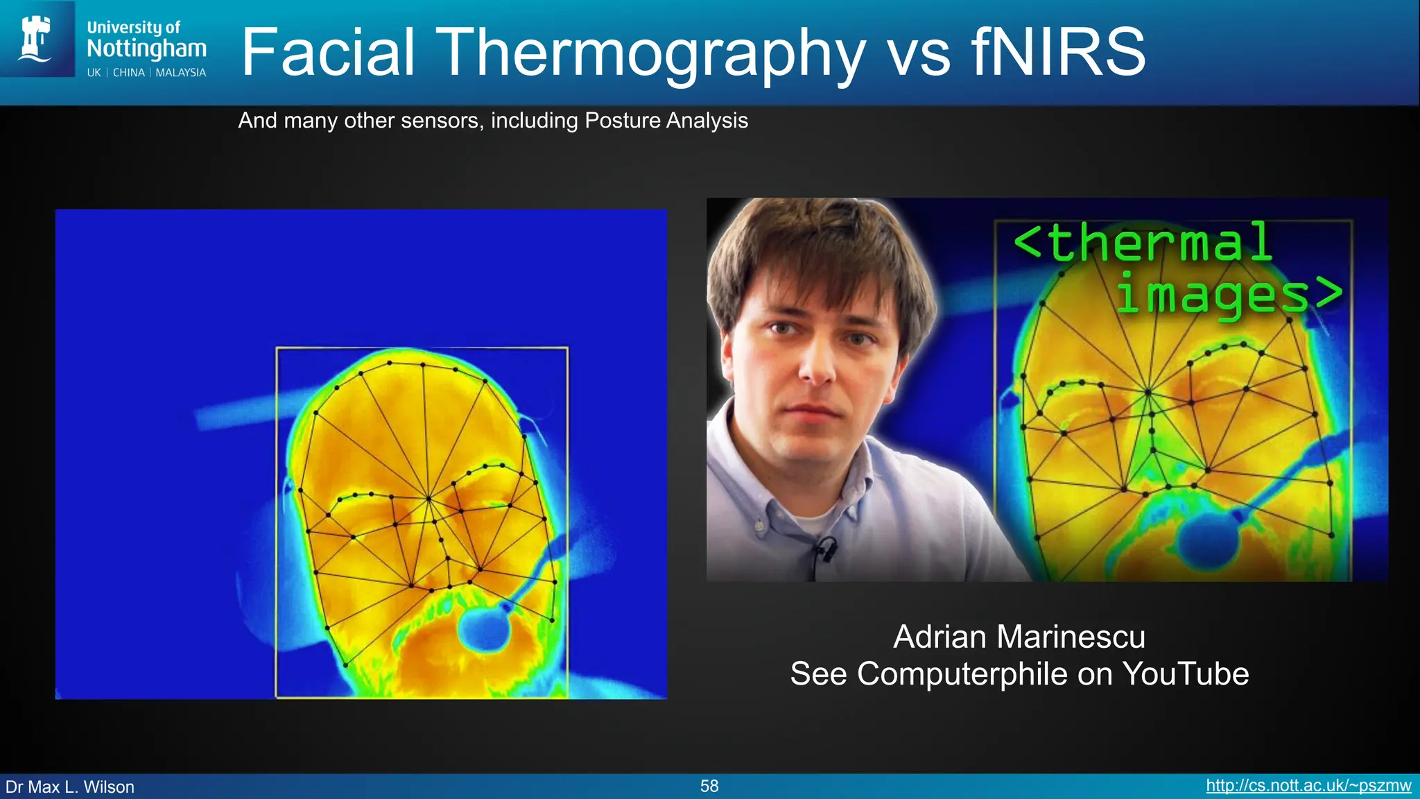Dr Max L. Wilson http://cs.nott.ac.uk/~pszmw
Facial Thermography vs fNIRS
58
Adrian Marinescu
See Computerphile on YouTube
And many other sensors, including Posture Analysis
 