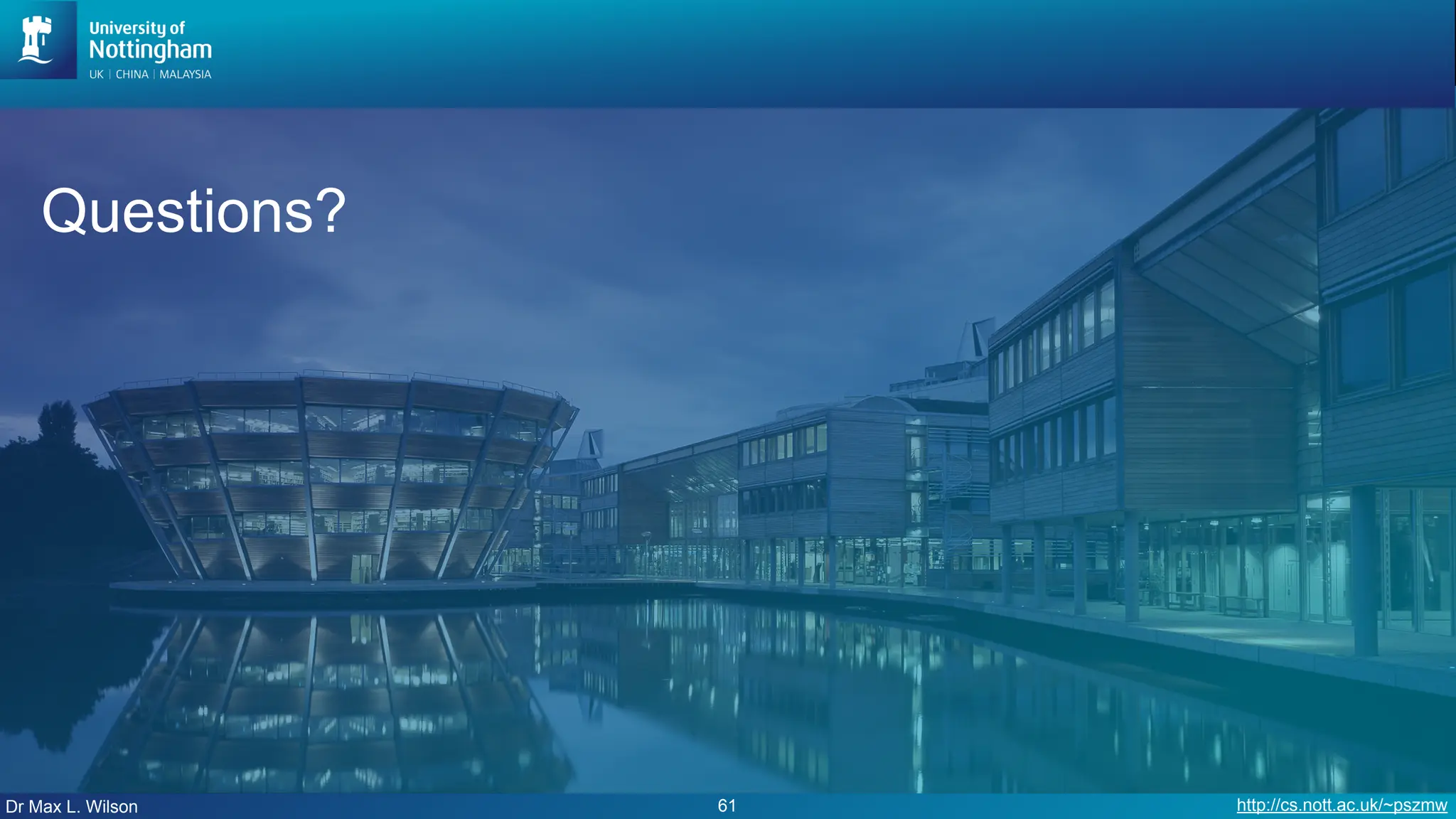 Dr Max L. Wilson http://cs.nott.ac.uk/~pszmw
Questions?
61
 