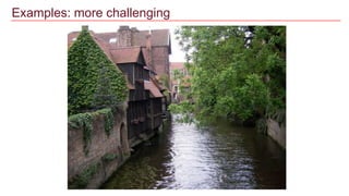 Examples: more challenging
 