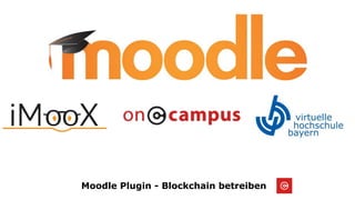 Moodle Plugin - Blockchain betreiben
 