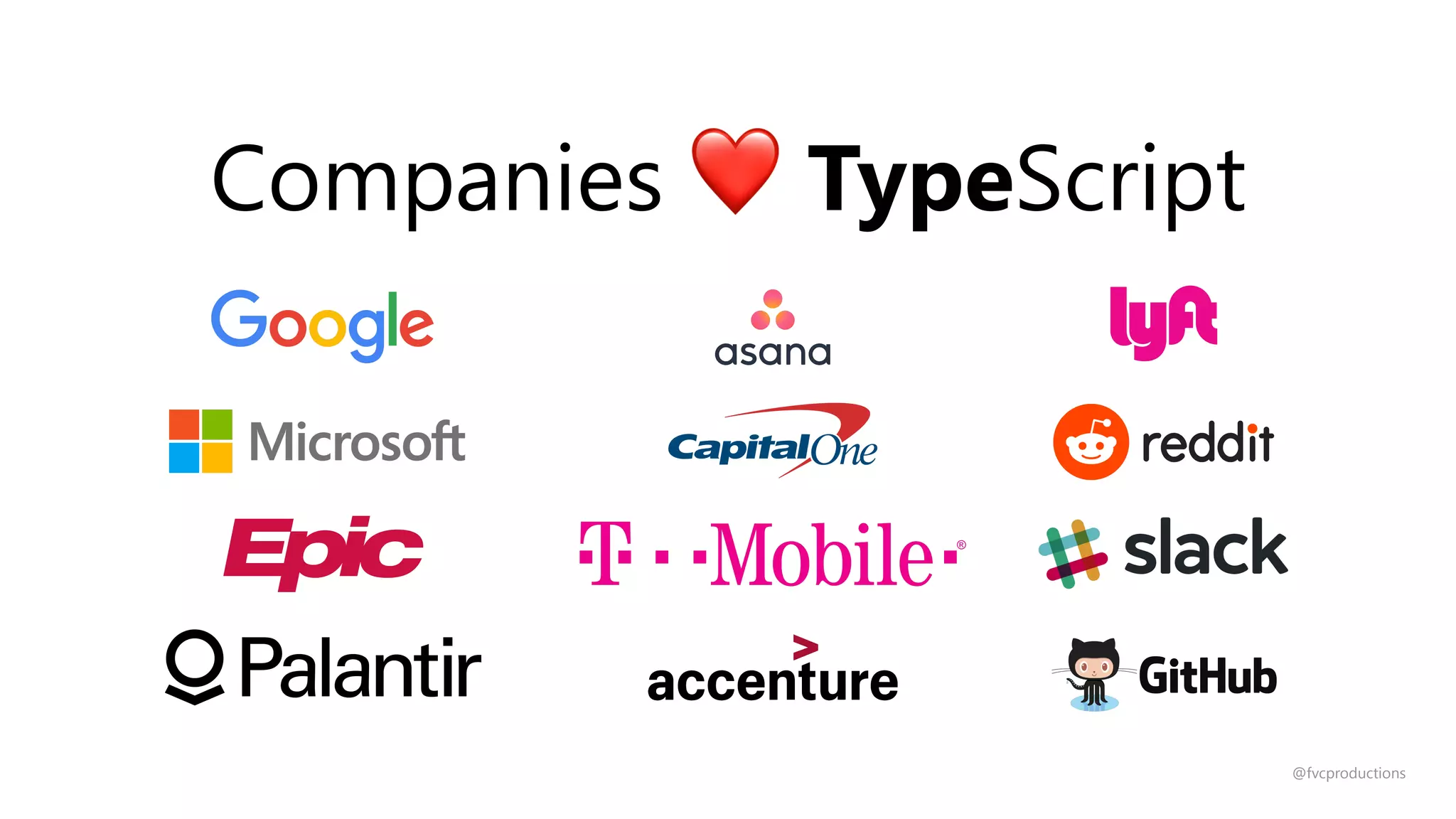 Companies ❤ TypeScript
@fvcproductions
 