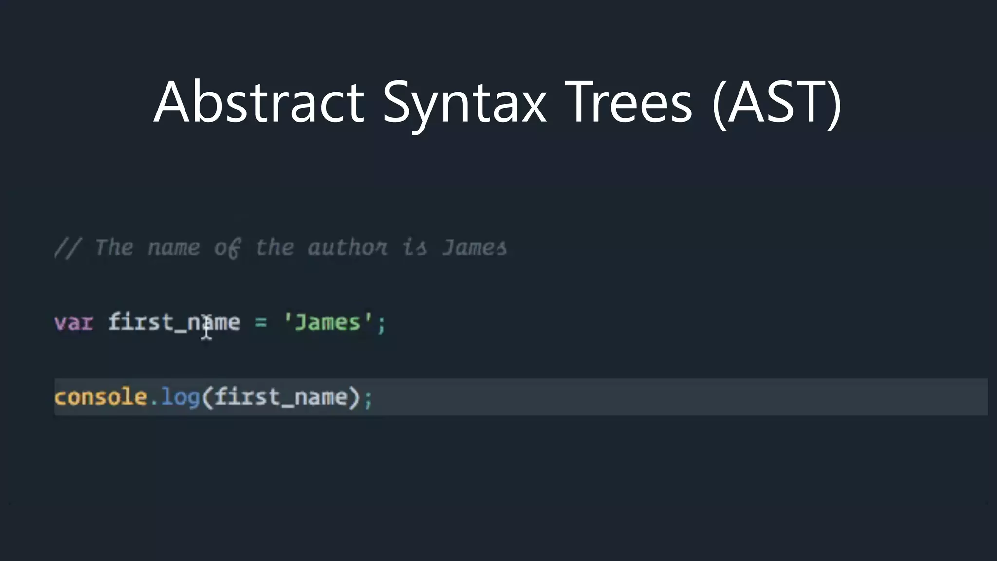 Abstract Syntax Trees (AST)
 