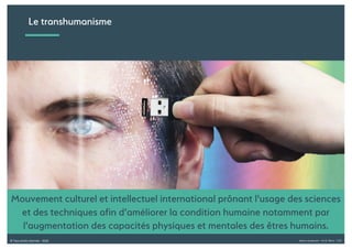 Alexia Audevart – IA & Rêve - CJD© Tous droits réservés - 2018
Le transhumanisme
https://www.blog-rose-croix.fr/a-propos-du-transhumanisme/
Mouvement culturel et intellectuel international prônant l'usage des sciences
et des techniques afin d'améliorer la condition humaine notamment par
l'augmentation des capacités physiques et mentales des êtres humains.
 