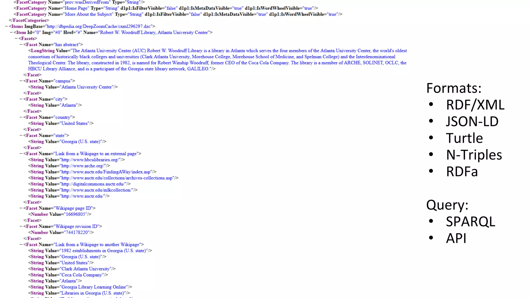Formats:
• RDF/XML
• JSON-LD
• Turtle
• N-Triples
• RDFa
Query:
• SPARQL
• API
 