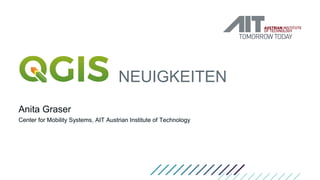 NEUIGKEITEN
Anita Graser
Center for Mobility Systems, AIT Austrian Institute of Technology
 