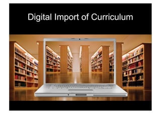 Digital Import of Curriculum
 