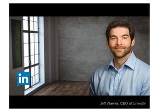 Jeff Warner, CEO of LinkedIn
 