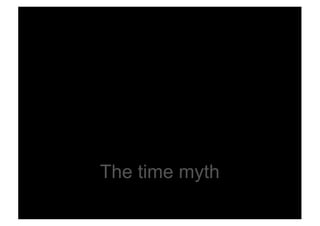 The time myth
 
