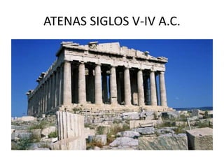 ATENAS SIGLOS V-IV A.C.
 