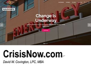 CrisisNow.com
David W. Covington, LPC, MBA
 