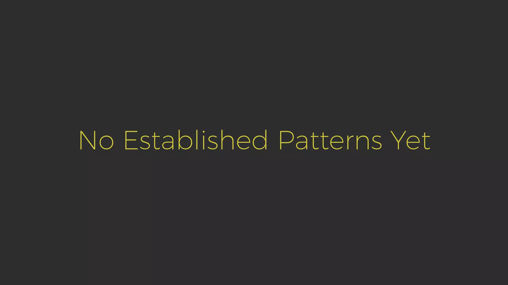 No Established Patterns Yet 