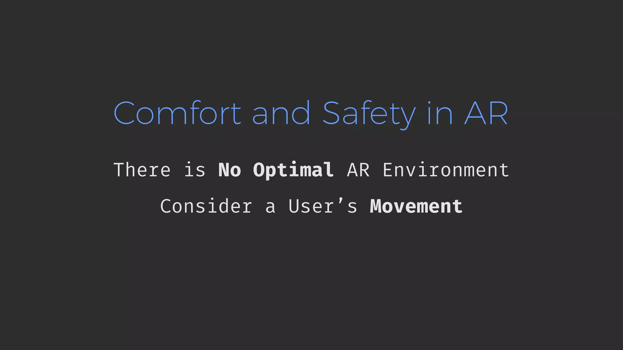 Comfort and Safety in AR There is No Optimal AR Environment Consider a User’s Movement 